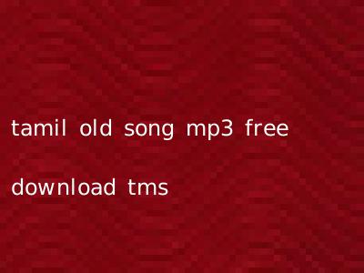 tamil old song mp3 free download tms
