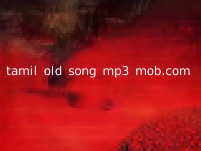 tamil old song mp3 mob.com
