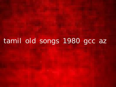 tamil old songs 1980 gcc az