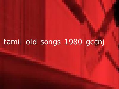 tamil old songs 1980 gccnj