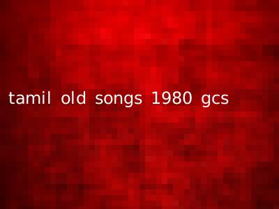 tamil old songs 1980 gcs