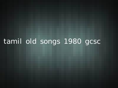 tamil old songs 1980 gcsc