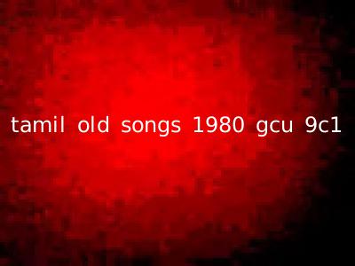 tamil old songs 1980 gcu 9c1