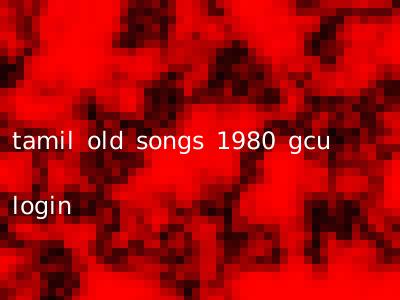 tamil old songs 1980 gcu login
