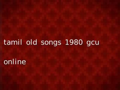 tamil old songs 1980 gcu online