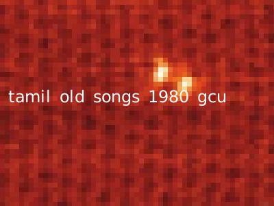 tamil old songs 1980 gcu