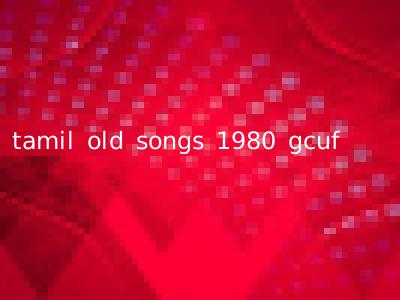 tamil old songs 1980 gcuf