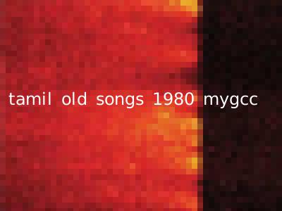 tamil old songs 1980 mygcc