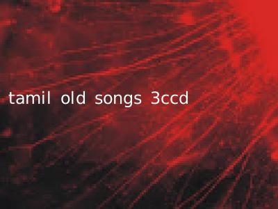 tamil old songs 3ccd