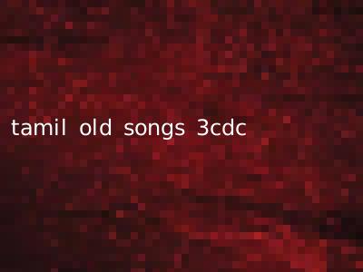 tamil old songs 3cdc