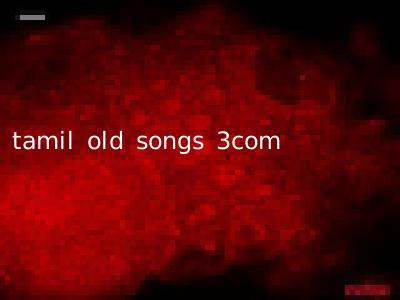 tamil old songs 3com