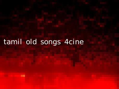 tamil old songs 4cine