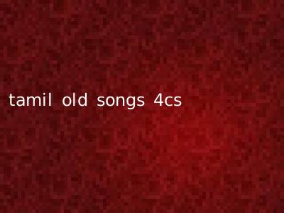 tamil old songs 4cs