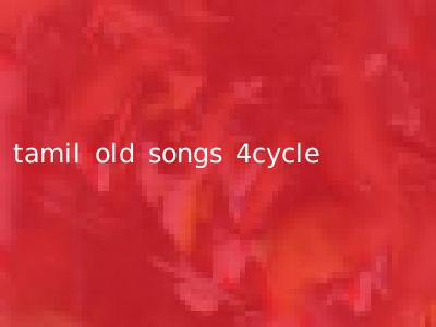 tamil old songs 4cycle