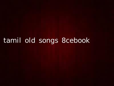 tamil old songs 8cebook