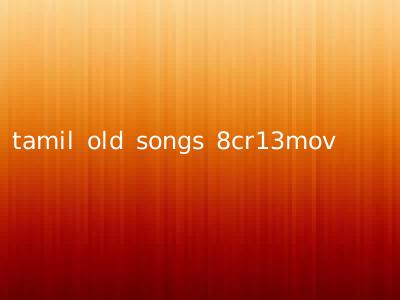 tamil old songs 8cr13mov