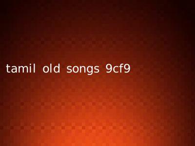 tamil old songs 9cf9