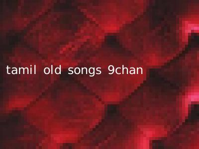 tamil old songs 9chan