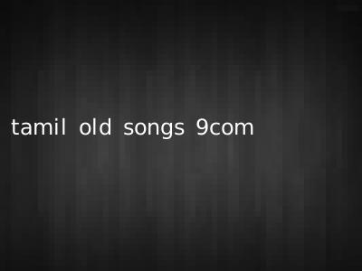 tamil old songs 9com
