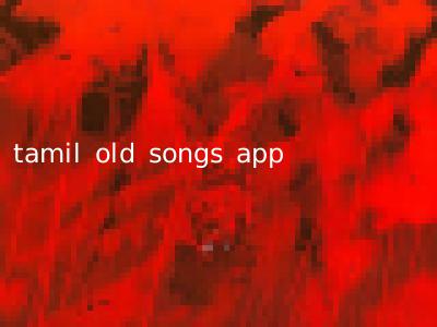 tamil old songs app