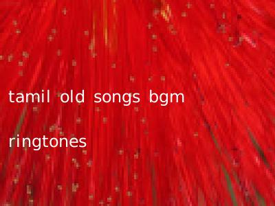 tamil old songs bgm ringtones