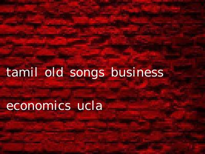 tamil old songs business economics ucla