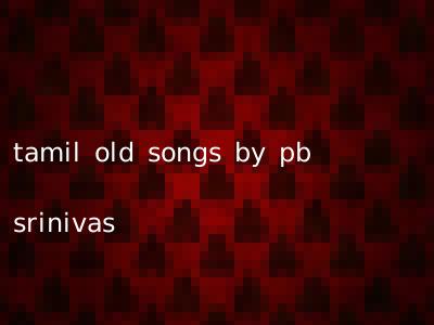 tamil old songs by pb srinivas