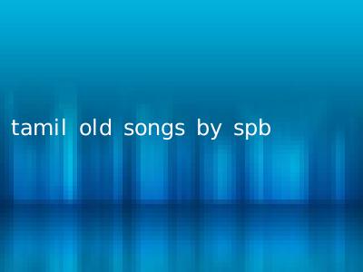 tamil old songs by spb