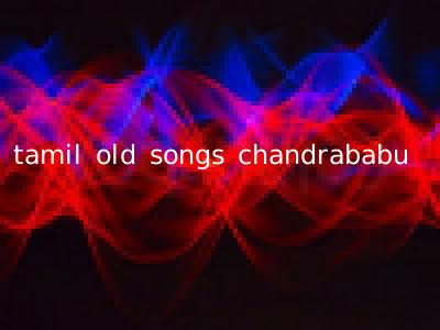 tamil old songs chandrababu
