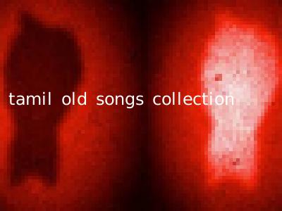 tamil old songs collection