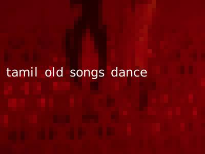 tamil old songs dance