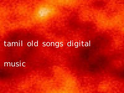 tamil old songs digital music