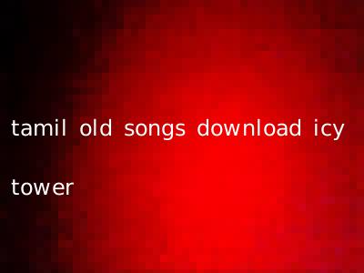 tamil old songs download icy tower
