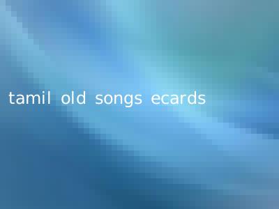 tamil old songs ecards