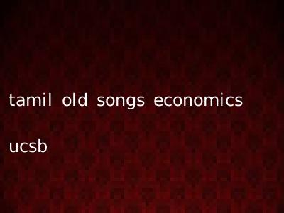 tamil old songs economics ucsb