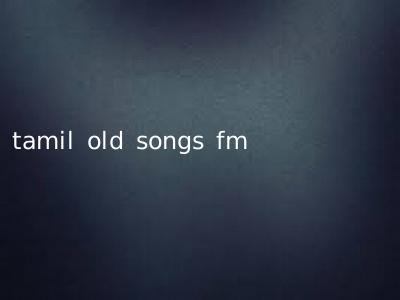 tamil old songs fm
