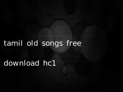 tamil old songs free download hc1