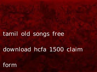 tamil old songs free download hcfa 1500 claim form