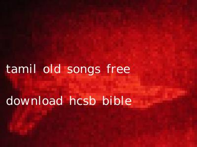 tamil old songs free download hcsb bible