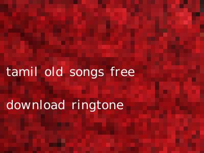 tamil old songs free download ringtone