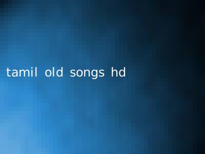 tamil old songs hd