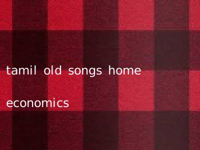tamil old songs home economics