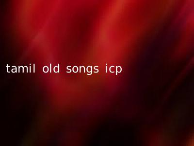 tamil old songs icp