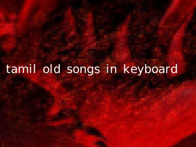 tamil old songs in keyboard