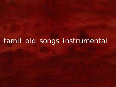 tamil old songs instrumental