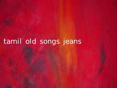 tamil old songs jeans