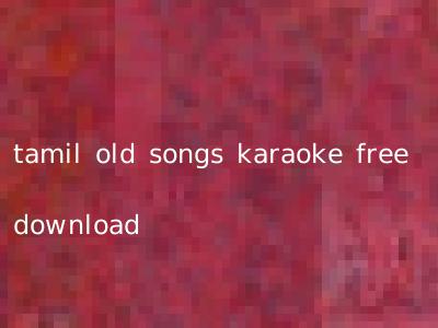 tamil old songs karaoke free download