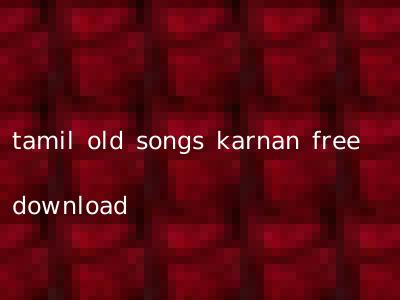tamil old songs karnan free download