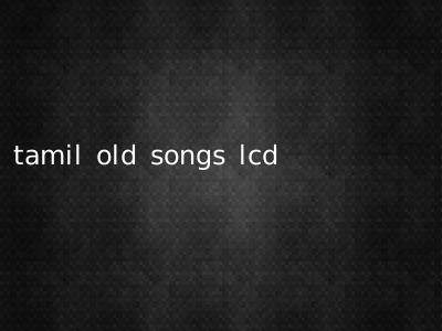 tamil old songs lcd