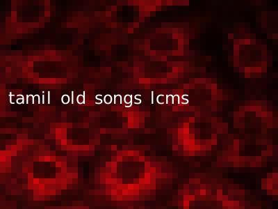 tamil old songs lcms